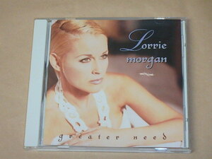 Greater Need　/　 Lorrie Morgan（ロリー・モーガン）/　US盤　CD