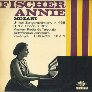 LP Mozart,Fischer Annie,Magyar Radio Es Televizio Szimfonikus Zenekara,Lukacs Ervin D-moll Zongoraverseny K466 Rondo K382 /00260