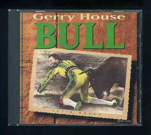 ★即決！美品　ジェリー・ハウス　GERRY　HOUSE　BULL　インパクトの強い、変り種カントリー（内容は聞いてからのお楽しみ！？）