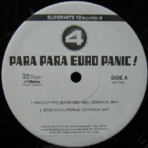 $ PARA PARA EURO PANIC ! 4 (KLP-1003) CHEMICAL BOY / KING OF FIRE * BACK IN CALIFORNIA * DJ KIMOTO / INTO THE NIGHT 2000 (OZON) 