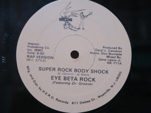 12★EYE BETA ROCK Feat DR. GROOVE / SUPER ROCK BODY SHOCK (マイナーレーベル/OLD SCHOOL,DISCO RAP名曲!/CAPTAIN SKY/オリジナル盤!)