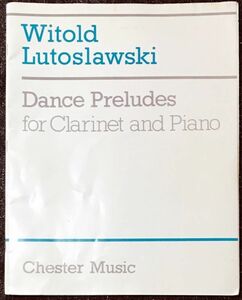 ルトスワフスキ ダンス・プレリュード（舞踏前奏曲） Lutoslawski Dance Preludes 輸入楽譜/洋書/クラリネット/ピアノ/chester/チェスター