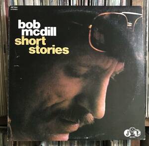 Bob McDill Short Stories レコード　ボブ・マクディル　SSW スワンプロック