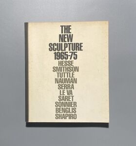 THE NEW SCULPTURE 1965-75 新しい彫刻 リチャード タトル , リチャードセラ ほか