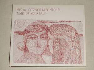 MISJA FITZGERALD MICHEL/TIME OF NO REPLY/CDアルバム ミシャ・フィッツジェラルド・ミッシェル