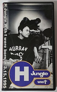 VHSビデオ H Jungle With t were born in 3.15,1995 シール付き