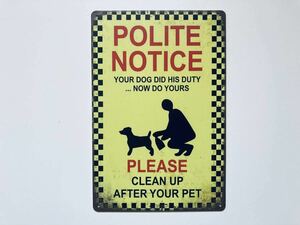 ブリキ看板 20×30㎝ いぬ 犬 POLITE NOTICE PLEASE CLEAN UP AFTER YOUR PET 犬 フン 禁止 注意 警告 ガレージ インテリア 新品 PRO-230