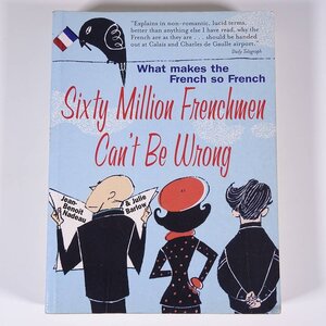 【英語洋書】 Sixty Million Frenchmen Can’t Be Wrong ジャン=ブノワ・ナドー著 2004 単行本 ペーパーバック