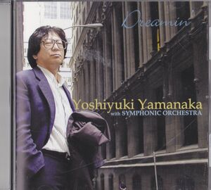 CD　★Yoshiyuki Yamanaka with SYMPHONIC ORCHESTRA - Ｄｒｅａｍｉｎ　輸入盤　(Origin 82416)