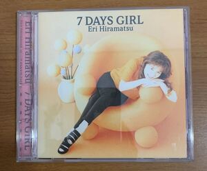 CD:平松愛理 7 DAYS GIRL 恋の証人/女の生命は短くて/今度会える日まで 全10曲