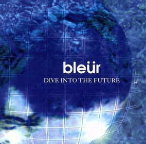 DIVE INTO THE FUTURE/bleur