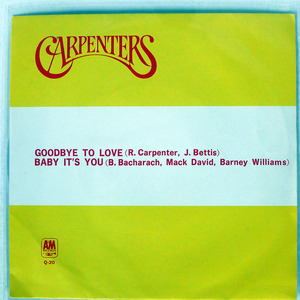 CARPENTERS/GOODBYE TO LOVE / BABY IT’S YOU/A&M Q20 7 □