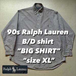 90s Ralph Lauren B/D shirt “BIG SHIRT” “size XL” 90年代 ラルフローレン ボタンダウンシャツ ビッグシャツ 長袖シャツ