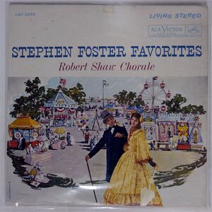 ROBERT SHAW CHORALE/STEPHEN FOSTER FAVORITES/RCA VICTOR RED SEAL LSC2295 LP