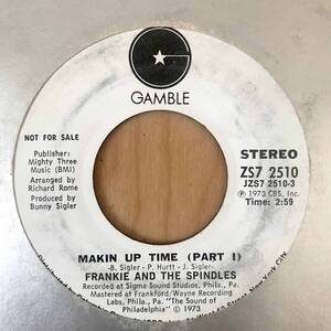 【SOUL 45】FRANKIE & THE SPINDLES／MAKIN UP TIME (PART 1) USプロモ盤 フィリーソウル スウィートソウル レアシングル