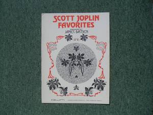 ∞　SCOTT JOPLIN FAVORITES　ジェームズ・バスティアン、著　Nell A.Kjos.Jr.、刊