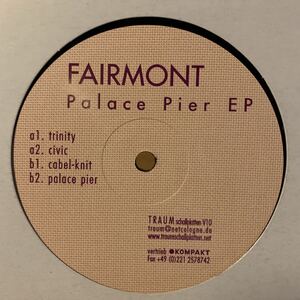 [ Fairmont - Palace Pier EP - Traum Schallplatten TRAUM V10 ]