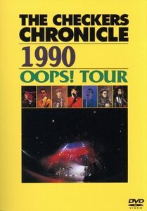 THE CHECKERS CHRONICLE 1990 OOPS！ TOUR/チェッカーズ