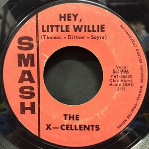 X-CELLENTS / HEY, LITTLE WILLIE (US-ORIGINAL)