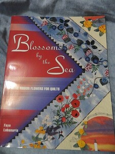 キルト洋書　Blossoms by the Sea: Making Ribbon Flowers for Quilts