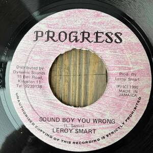 ★送料込み！1990！男気溢れるその喉もタフなBig Bad Sound Killa！【Leroy Smart - Sound Boy You Wrong】7inch Progress JA