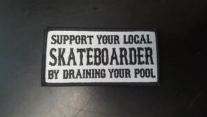 新品 スケートワッペン SUPPORT YOUR LOCAL SKATEBOARDER DRAIN YOUR POOL アメカジ usa古着 カスタム 刺繍 パッチローカル