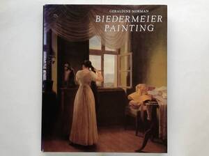 Biedermeier Painting　ビーダーマイヤー 画集 画家 絵画 Waldmuller Eckersberg Casper David Friedrich