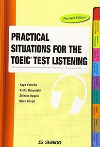 [A12343207]PRACTICAL SITUATIONS FOR THE TOEIC TEST LISTENING -Revised Editi