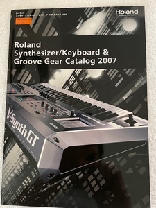 ローランド Roland カタログ Synthesizer & Keyboard & Groove Gear カタログ 2007年