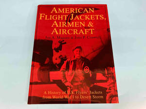 AMERICAN FLIGHT JACKETS,AIRMEN & AIRCRAFT Jon A. Maguire & John P. Conway アメリカのフライトジャケット 飛行士と航空機