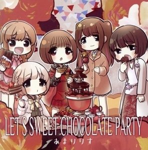 LET’S SWEET CHOCOLATE PARTY/あまりりす