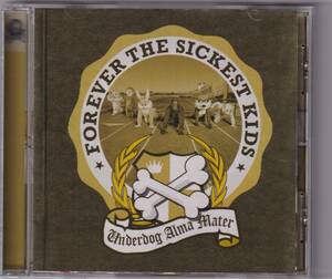 【ROCK】FOREVER THE SICKEST KIDS／UNDERDOG ALMA MATER　フォーエヴァー・ザ・シッケスト・キッズ／アンダードッグ・アルマ・メーター