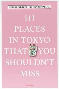 [A12110359]111 Places in Tokyo That You Shouldn