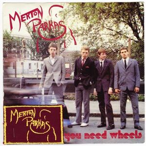 7 Merton Parkas You Need Wheels / I Dont Want BEG22 BEGGARS BANQUET UK Vinyl /00080