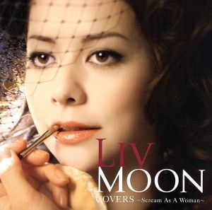 COVERS～Scream As A Woman～(DVD付)/LIV MOON