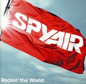 Rockin’ the World/SPYAIR