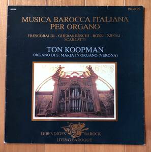 LP-July / 蘭PHILIPS / Ton Koopman / FRESCOBALDI - GHERARDESCHI - ROSSI - ZIPOLI - SCARLATTI_MUSICA BAROCCA ITALIANA PER ORGANO