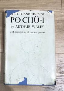 【蔵書整理】洋書＊The Life and Times of PO CHU-I, Arthur Waley,　アーサー・ウェイリー、白居易, Macmillan