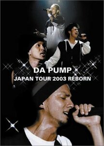 DA PUMP JAPAN TOUR 2003 REBORN [DVD](中古品)　(shin