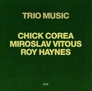 Trio Music チック・コリア Roy Haynes ミロスラフ・ビトウス　輸入盤CD