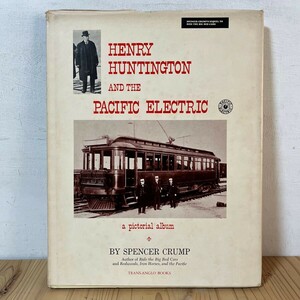 [ HENRY HUNTINGTON パシフィック電鉄 鉄道 洋書 電鉄 英語 外国 車両 写真 資料 電車