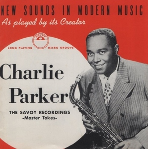 チャーリー・パーカー CHARLIE PARKER / チャーリー・パーカー・オン・サヴォイ～マスター・テイクス～ / 1986.06.21 / SAVOY / K32Y-6083