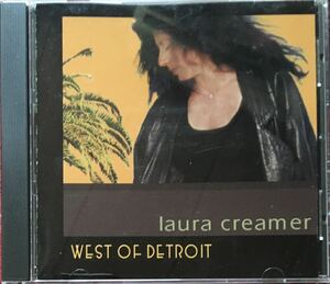 Laura Creamer[West Of Detroir]ウエストコースト/ブルーアイドソウル/ソフトロック/ライトメロウ/AOR/Glenn Frey/Joe Walsh/Little Feat
