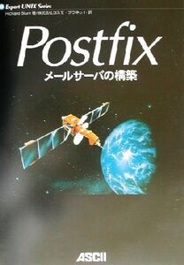 Postfix メールサーバの構築 メールサーバの構築 Expert UNIX Series/R.ブラム(著者),コスモ・プラネット(著者)