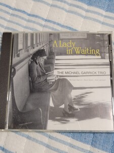 CD マイケル・ギャリック THE MICHAEL GARRICK TRIO『A Lady In Waiting』