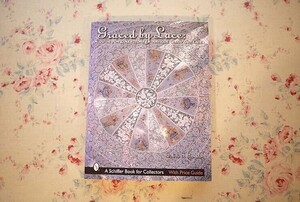 15651/Graced by Lace アンティーク・レース＆リネン コレクターズ ガイド Guide for Collectors of Antique Linen and Lace ボビンレース