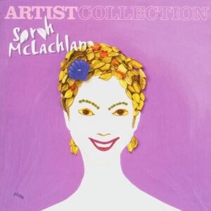 米CD Sarah Mclachlan Artist Collection: Sarah Mclachlan 82876636372 BMG /00110