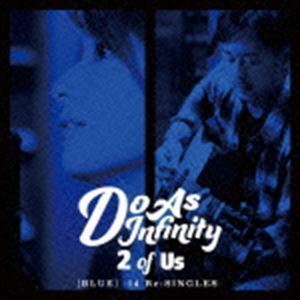 2 of Us ［BLUE］ -14 Re：SINGLES-（CD＋Blu-ray） Do As Infinity