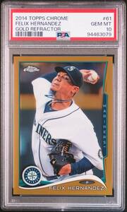 【PSA 10 GEM MINT】2014 Topps Chrome [FELIX HERNANDEZ] Gold Refractor (ゴールドリフラクター) Card MLB MARINERS 50枚限定