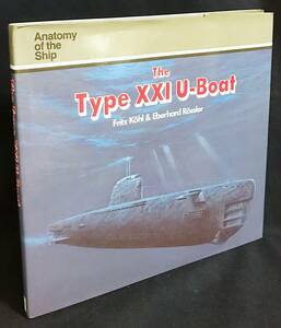 ■英語洋書 UボートXXI型 (船の解剖学)【The Type XXI U-boat (Anatomy of the Ship)】●地政学 海軍戦略 ドイツ海軍 潜水艦 魚雷